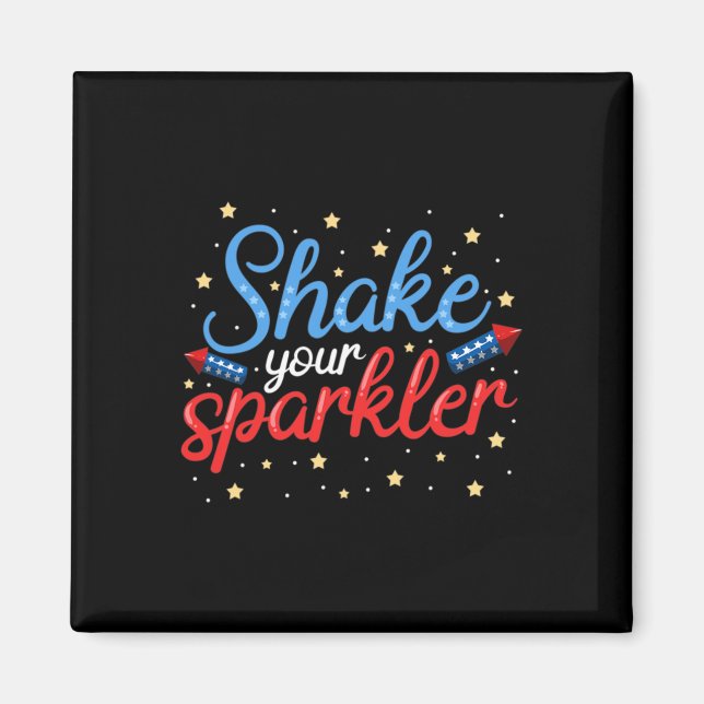 Shake Your Sparkler Funny  Magnet (Front)