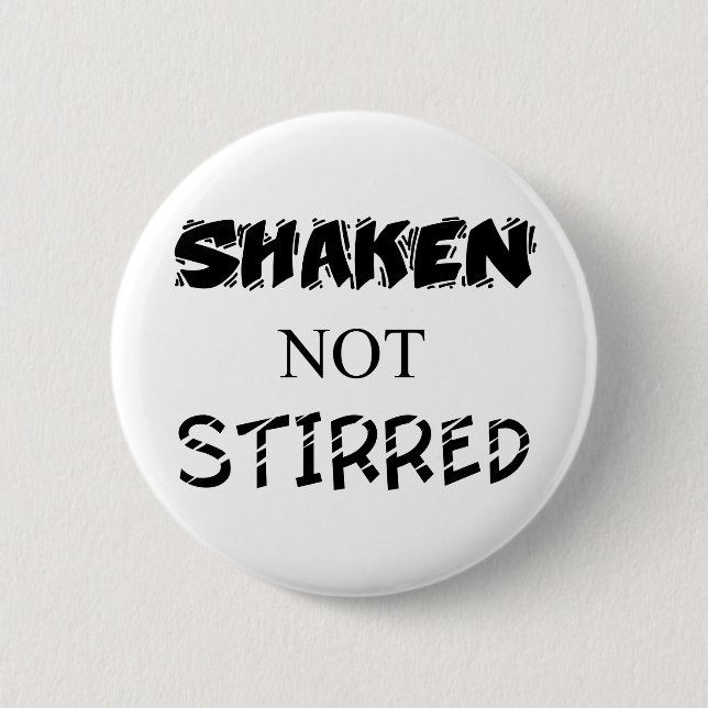 Shaken not Stirred Button (Front)