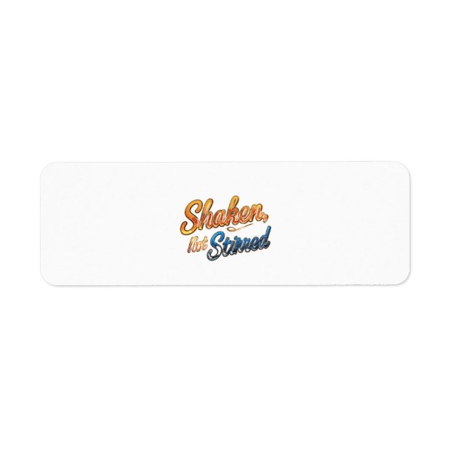 "Shaken, Not Stirred." Label (Front)