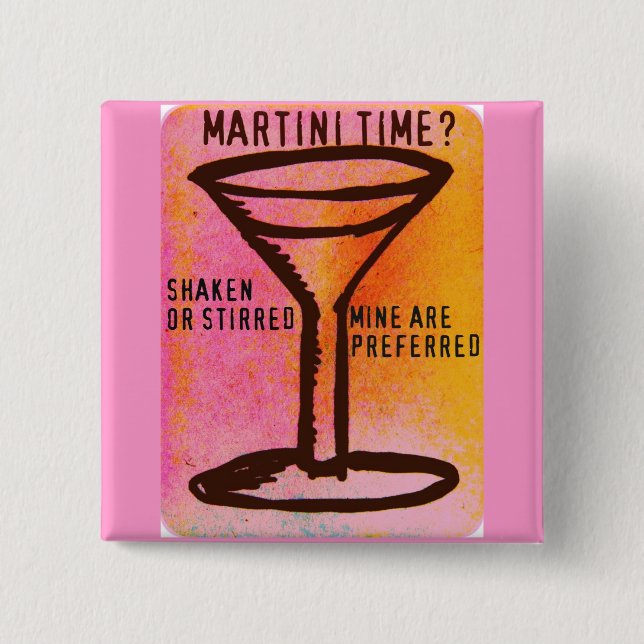 SHAKEN OR STIRRED...MARTINI PRINT PINBACK BUTTON (Front)