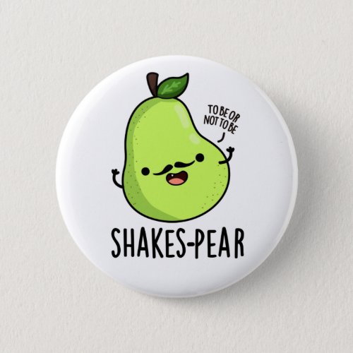 Shakes_pear Funny Pear Fruit Pun  Button