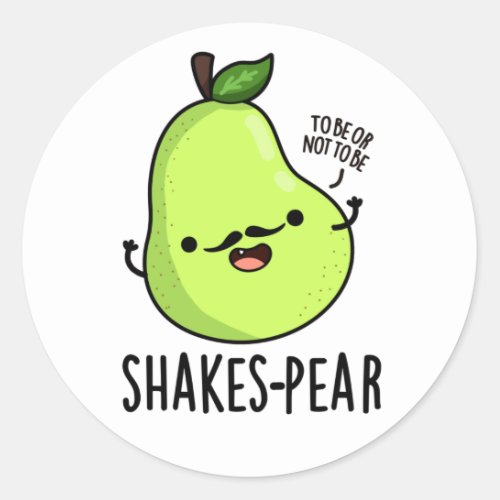 Shakes_pear Funny Pear Fruit Pun  Classic Round Sticker