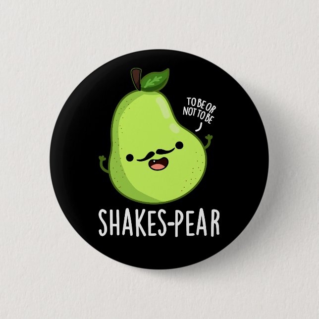 Shakes-pear Funny Pear Fruit Pun Dark BG Button (Front)