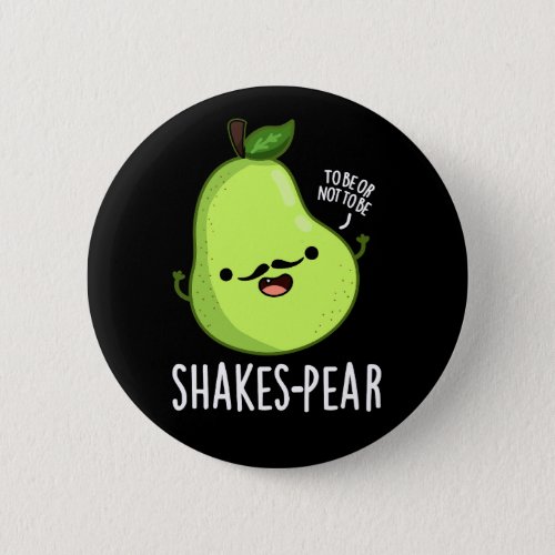 Shakes_pear Funny Pear Fruit Pun Dark BG Button