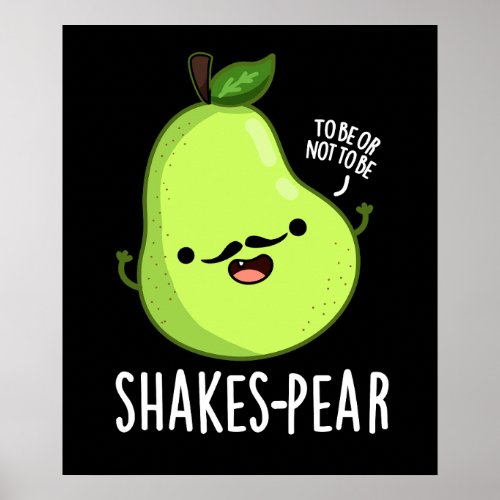Shakes_pear Funny Pear Fruit Pun Dark BG Poster