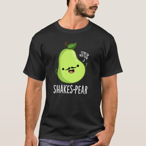 Shakes_pear Funny Pear Fruit Pun Dark BG T_Shirt