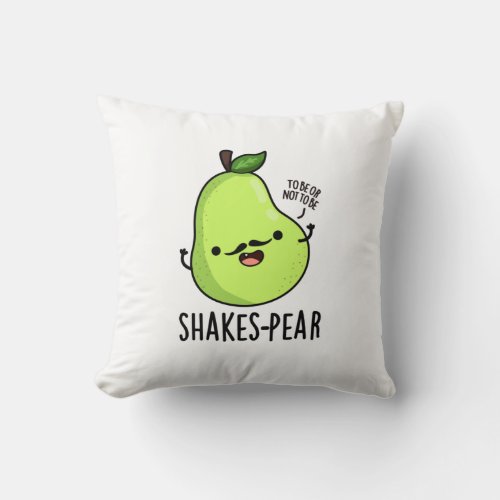 Shakes_pear Funny Pear Fruit Pun  Throw Pillow