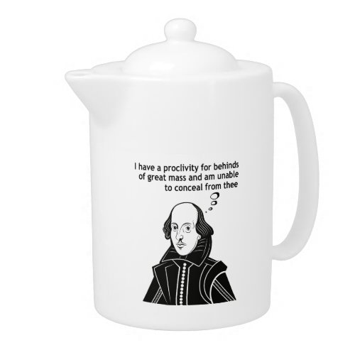 Shakespeare Funny Quote Teapot