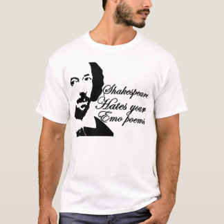 Shakespeare hates emo poems T-Shirt