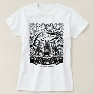 Shakespeare in the Dog Park Macbeth Three Witches T-Shirt
