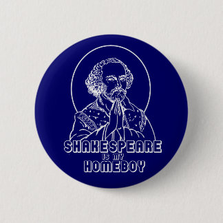 Shakespeare Is My Homeboy Button