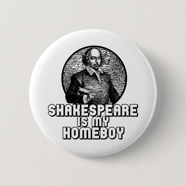 Shakespeare Is My Homeboy Button (Front)