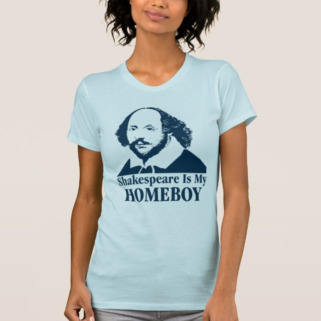 Shakespeare Is My Homeboy T-Shirt (Front)