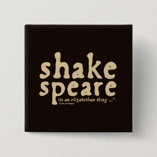 Shakespeare - it's an Elizabethan thing Button