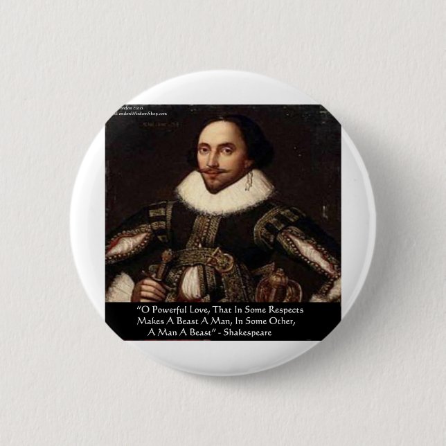 Shakespeare "O Powerful Love" Quote Gifts Tees Etc Button (Front)