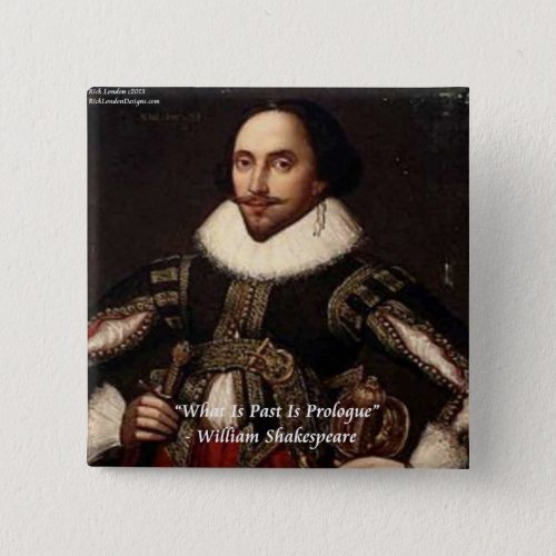 Shakespeare Past Is Prologue Quote Pinback Button