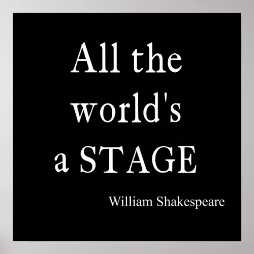 Shakespeare Quote All the Worlds a Stage Quotes Poster