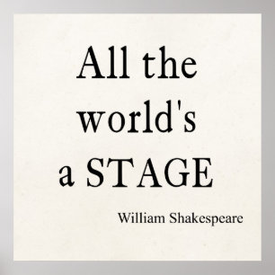 Shakespeare Quote All the World's a Stage Quotes Poster
