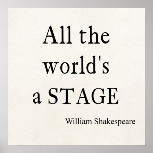 Shakespeare Quote All the Worlds a Stage Quotes Poster
