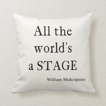 Shakespeare Quote All The World's A Stage Quotes Throw Pillow by Coolvintagequotes at Zazzle