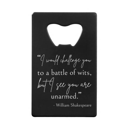 Shakespeare Quote _ Battle Of Wits II Credit Card Bottle Opener