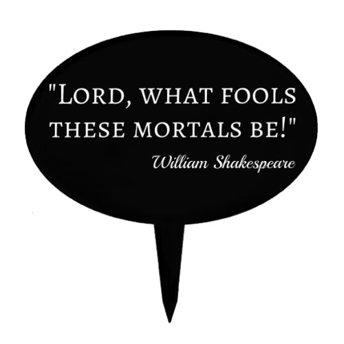 Shakespeare Quote _ Fool Mortals I Cake Topper