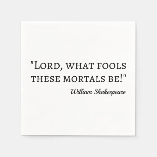 Shakespeare Quote _ Fool Mortals I Napkins