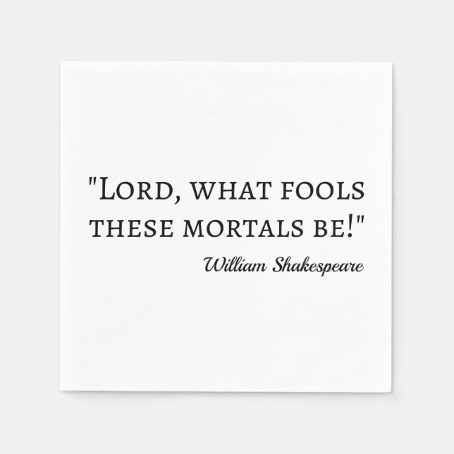 Shakespeare Quote - Fool Mortals I Napkins (Front)