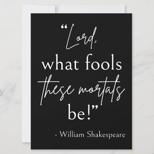 Shakespeare Quote _ Fool Mortals II Invitation