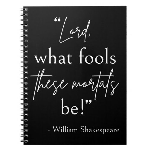 Shakespeare Quote _ Fool Mortals II Notebook