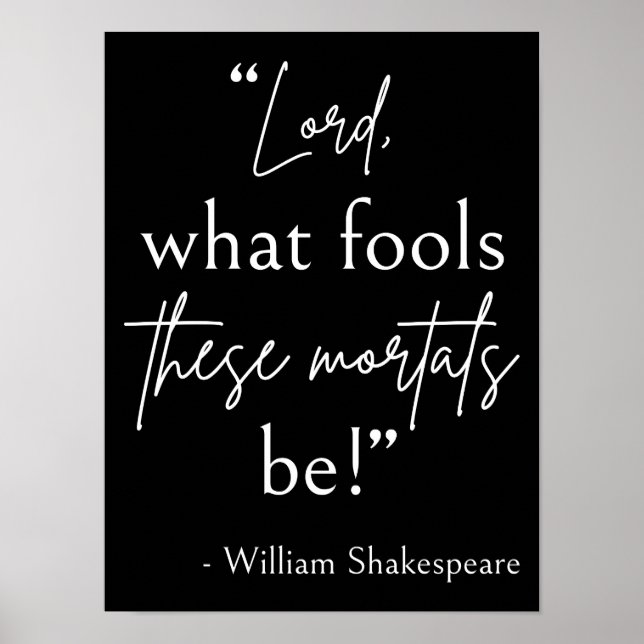 Shakespeare Quote - Fool Mortals II Poster (Front)