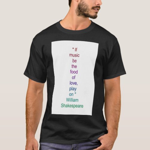 Shakespeare quote If music be the food of love pl T_Shirt