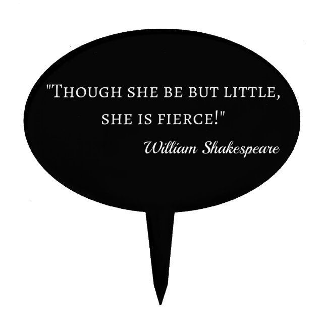 Shakespeare Quote - Little But Fierce I Cake Topper (Front)