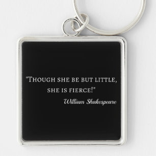 Shakespeare Quote - Little But Fierce I Keychain