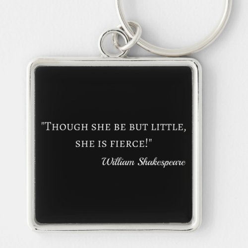Shakespeare Quote _ Little But Fierce I Keychain