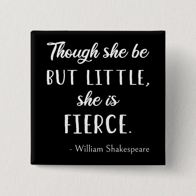 Shakespeare Quote - Little But Fierce II Button (Front)