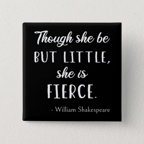 Shakespeare Quote _ Little But Fierce II Button