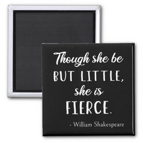 Shakespeare Quote _ Little But Fierce II Magnet