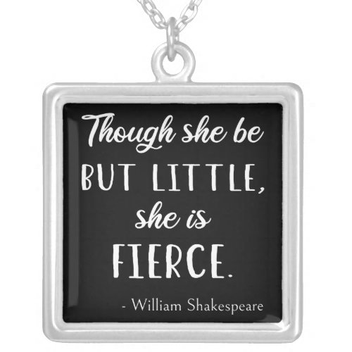 Shakespeare Quote _ Little But Fierce II Silver Plated Necklace