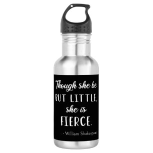 Shakespeare Quote - Little But Fierce II Stainless Steel Water Bottle