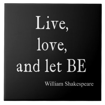 Shakespeare Quote Live  Love  And Let Be Quotes Tile by Coolvintagequotes at Zazzle