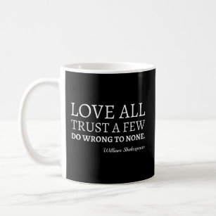 Shakespeare Quote - Love, Trust, And Wrong I Coffee Mug