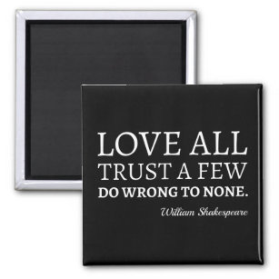 Shakespeare Quote - Love, Trust, And Wrong I Magnet