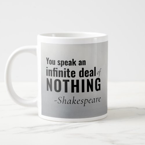 Shakespeare Quote Mug You Speak Infinite NOTHING