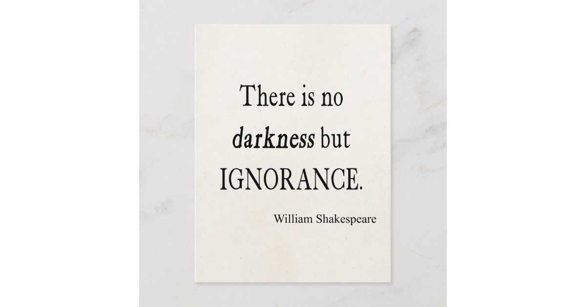Shakespeare Quote No Darkness but Ignorance Quotes Postcard | Zazzle