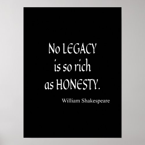 Shakespeare Quote No Legacy So Rich as Honesty Poster