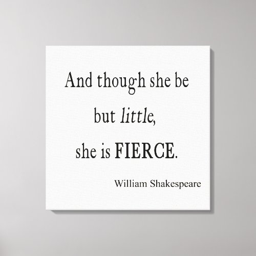 Shakespeare Quote She Be Little But Fierce Quotes Canvas Print