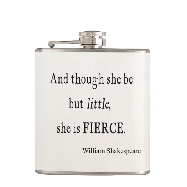 Shakespeare Quote She Be Little But Fierce Quotes Flask (Front)