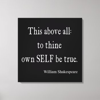 Shakespeare Quote To Thine Own Self Be True Quotes Canvas Print by Coolvintagequotes at Zazzle