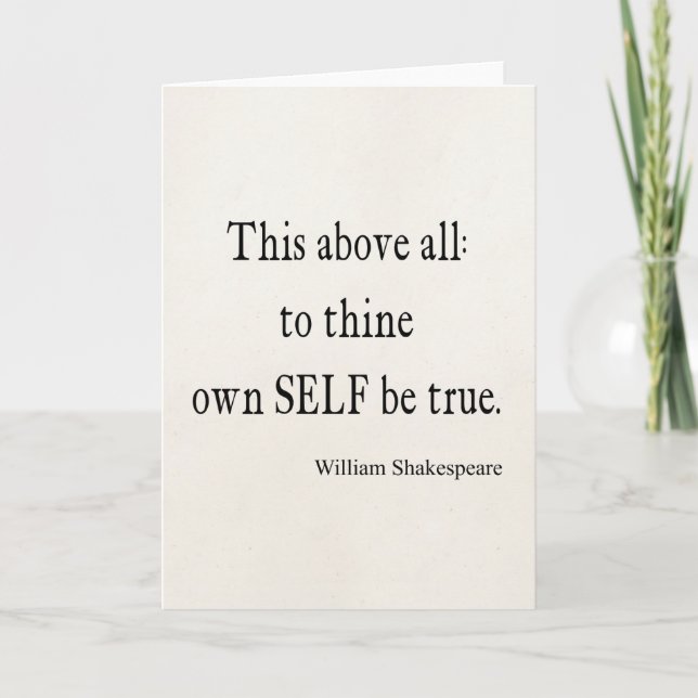 Shakespeare Quote To Thine Own Self Be True Quotes Card (Front)